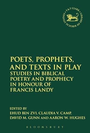 Seller image for Poets, Prophets, and Texts in Play : Studies in Biblical Poetry and Prophecy in Honour of Francis Landy for sale by GreatBookPrices