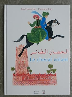 Image du vendeur pour Le cheval volant. Un conte des Mille et Une Nuits. mis en vente par Librairie les mains dans les poches