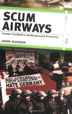 Imagen del vendedor de Scum Airways: Inside Football's Underground Economy a la venta por WeBuyBooks