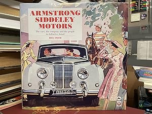 Armstrong-Siddeley Motors: The Cars, the Company and the People in Definitive Detail