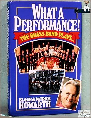 Seller image for What a Performance!: The Brass Band Plays for sale by BookLovers of Bath