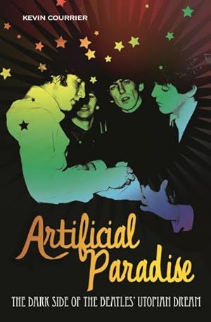 Imagen del vendedor de Artificial Paradise : The Dark Side of the Beatles' Utopian Dream a la venta por GreatBookPrices