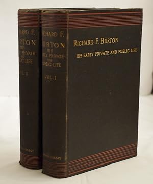 Richard F Burton His Early,Private and Public Life An Account of His Travels and Explorations