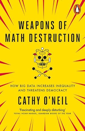 Bild des Verkufers fr Weapons of Math Destruction : How Big Data Increases Inequality and Threatens Democracy zum Verkauf von Smartbuy