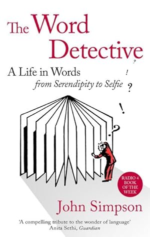 Bild des Verkufers fr The Word Detective : A Life in Words: From Serendipity to Selfie zum Verkauf von Smartbuy