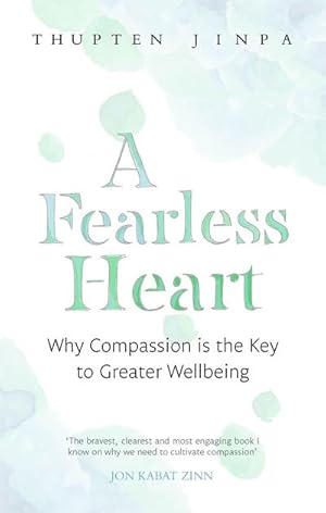 Seller image for A Fearless Heart : Why Compassion is the Key to Greater Wellbeing for sale by Smartbuy