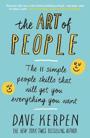 Bild des Verkufers fr The Art of People : The 11 Simple People Skills That Will Get You Everything You Want zum Verkauf von Smartbuy