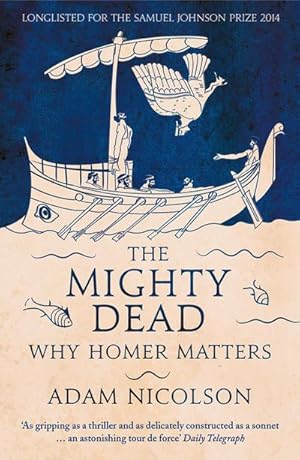 Immagine del venditore per The Mighty Dead : Why Homer Matters venduto da Smartbuy