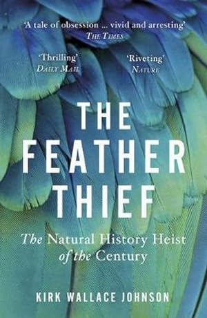 Bild des Verkufers fr The Feather Thief : The Natural History Heist of the Century zum Verkauf von Smartbuy