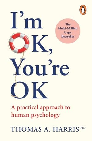 Bild des Verkufers fr I'm Ok, You're Ok : A Practical Approach to Human Psychology zum Verkauf von Smartbuy