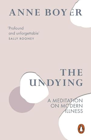 Bild des Verkufers fr The Undying : A Meditation on Modern Illness zum Verkauf von Smartbuy