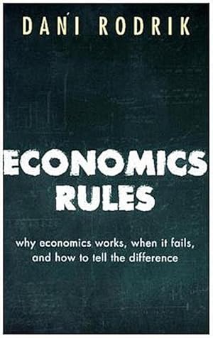 Imagen del vendedor de Economics Rules : Why Economics Works, When It Fails, and How To Tell The Difference a la venta por Smartbuy