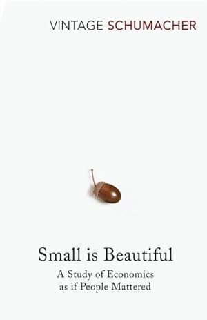 Bild des Verkufers fr Small Is Beautiful : A Study of Economics as if People Mattered zum Verkauf von Smartbuy