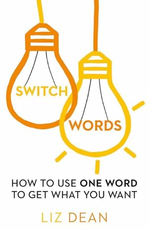 Bild des Verkufers fr Switchwords : How to Use One Word to Get What You Want zum Verkauf von Smartbuy