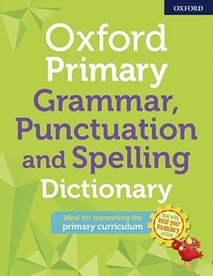 Bild des Verkufers fr Oxford Primary Grammar Punctuation and Spelling Dictionary zum Verkauf von Smartbuy