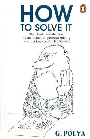 Immagine del venditore per How to Solve It : A New Aspect of Mathematical Method. The classic introduction to mathematical problem-solving - with a foreword by Ian Stewart venduto da Smartbuy