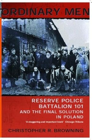 Bild des Verkufers fr Ordinary Men : Reserve Police Battalion 11 and the Final Solution in Poland zum Verkauf von Smartbuy