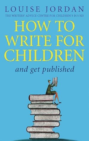 Bild des Verkufers fr How To Write For Children And Get Published zum Verkauf von Smartbuy