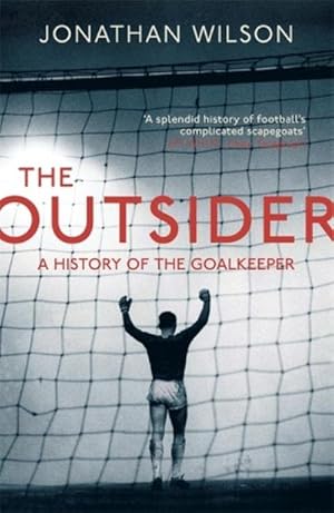 Bild des Verkufers fr The Outsider : A History of the Goalkeeper zum Verkauf von Smartbuy