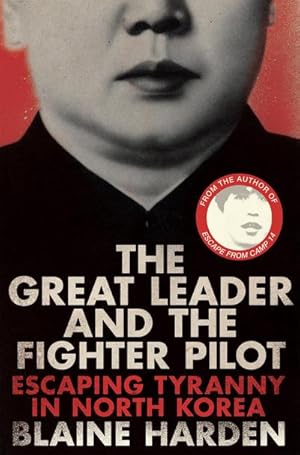 Imagen del vendedor de The Great Leader and the Fighter Pilot : Escaping Tyranny in North Korea a la venta por Smartbuy