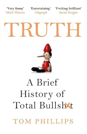 Bild des Verkufers fr Truth : A Brief History of Total Bullsh\*t zum Verkauf von Smartbuy