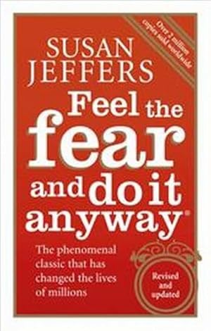 Imagen del vendedor de Feel the Fear and Do It Anyway : How to Turn Your Fear and Indecision into Confidence and Action a la venta por Smartbuy