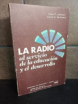 Imagen del vendedor de LA RADIO AL SERVICIO DE LA EDUCACION Y EL DESARROLLO. DEAN T. JAMISON, EMILE G. McANANY. a la venta por Lauso Books