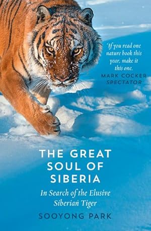 Bild des Verkufers fr The Great Soul of Siberia : In Search of the Elusive Siberian Tiger zum Verkauf von Smartbuy