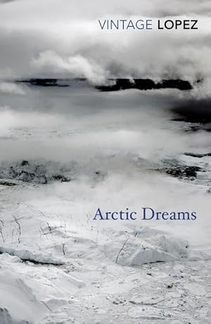 Bild des Verkufers fr Arctic Dreams : Imagination and Desire in a Northern Landscape zum Verkauf von Smartbuy