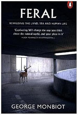 Bild des Verkufers fr Feral : Rewilding the Land, Sea and Human Life zum Verkauf von Smartbuy