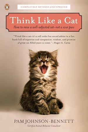 Bild des Verkufers fr Think Like a Cat : How to Raise a Well-Adjusted Cat--Not a Sour Puss zum Verkauf von Smartbuy