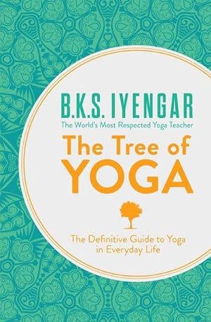 Imagen del vendedor de The Tree of Yoga : The Definitive Guide to Yoga in Everyday Life a la venta por Smartbuy