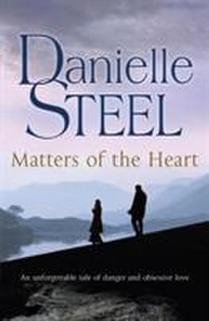 Bild des Verkufers fr Matters of the Heart : An unforgettable story of danger and obsessive love from bestselling author Danielle Steel zum Verkauf von Smartbuy