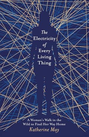 Bild des Verkufers fr The Electricity of Every Living Thing : From the bestselling author of Wintering zum Verkauf von Smartbuy