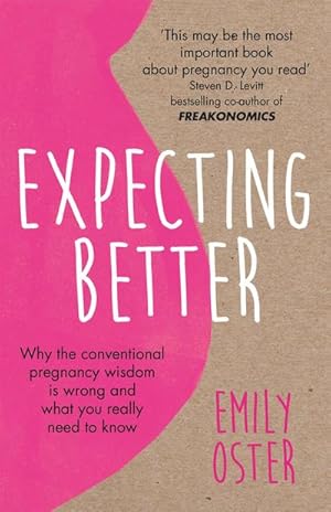 Image du vendeur pour Expecting Better : Why the Conventional Pregnancy Wisdom is Wrong and What You Really Need to Know mis en vente par Smartbuy
