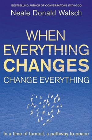 Bild des Verkufers fr When Everything Changes, Change Everything : In a time of turmoil, a pathway to peace zum Verkauf von Smartbuy