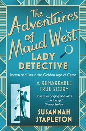 Bild des Verkufers fr The Adventures of Maud West, Lady Detective : Secrets and Lies in the Golden Age of Crime zum Verkauf von Smartbuy