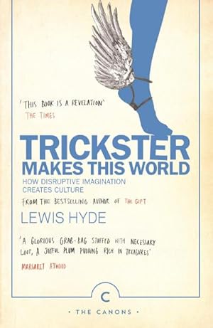 Seller image for Trickster Makes This World : How Disruptive Imagination Creates Culture. for sale by Smartbuy