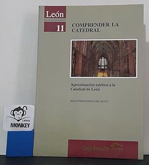 Seller image for Comprender la Catedral. Aproximacin esttica a la Catedral de Len for sale by MONKEY LIBROS