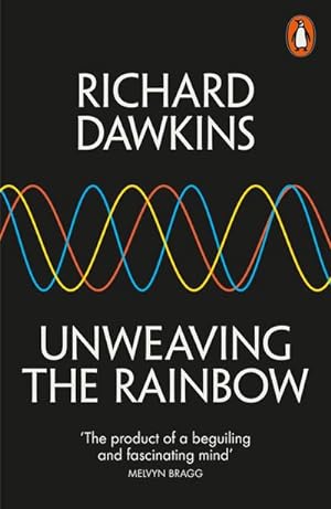 Bild des Verkufers fr Unweaving the Rainbow : Science, Delusion and the Appetite for Wonder zum Verkauf von Smartbuy