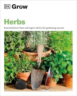 Bild des Verkufers fr Grow Herbs : Essential Know-how and Expert Advice for Gardening Success zum Verkauf von Smartbuy