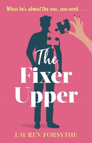 Bild des Verkäufers für The Fixer Upper : a romantic comedy for exhausted women zum Verkauf von Smartbuy
