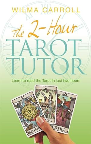 Bild des Verkufers fr The 2-Hour Tarot Tutor : Learn to read the Tarot in just two hours zum Verkauf von Smartbuy