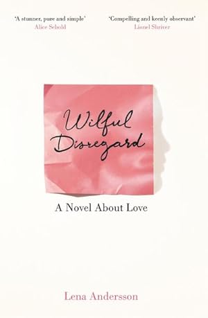 Bild des Verkufers fr Wilful Disregard : A Novel About Love zum Verkauf von Smartbuy