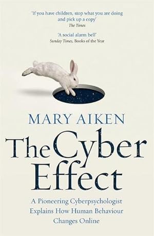 Bild des Verkufers fr The Cyber Effect : A Pioneering Cyberpsychologist Explains How Human Behaviour Changes Online zum Verkauf von Smartbuy