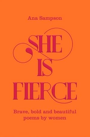 Bild des Verkufers fr She is Fierce : Brave, Bold and Beautiful Poems by Women zum Verkauf von Smartbuy