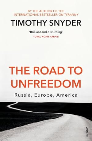 Bild des Verkufers fr The Road to Unfreedom : Russia, Europe, America zum Verkauf von Smartbuy