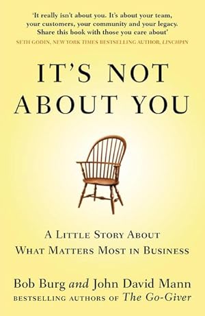 Imagen del vendedor de It's Not About You : A Little Story About What Matters Most In Business a la venta por Smartbuy