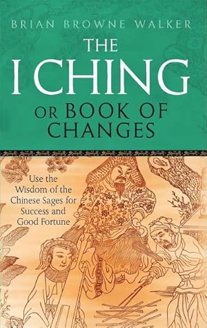 Bild des Verkufers fr The I Ching Or Book Of Changes : Use the Wisdom of the Chinese Sages for Success and Good Fortune zum Verkauf von Smartbuy