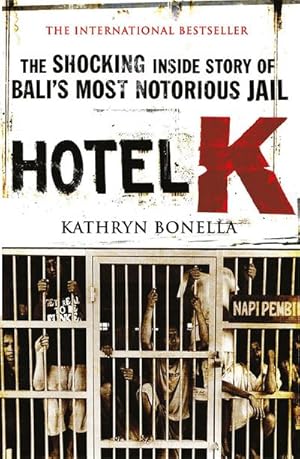 Bild des Verkufers fr Hotel K : The Shocking Inside Story of Bali's Most Notorious Jail zum Verkauf von Smartbuy